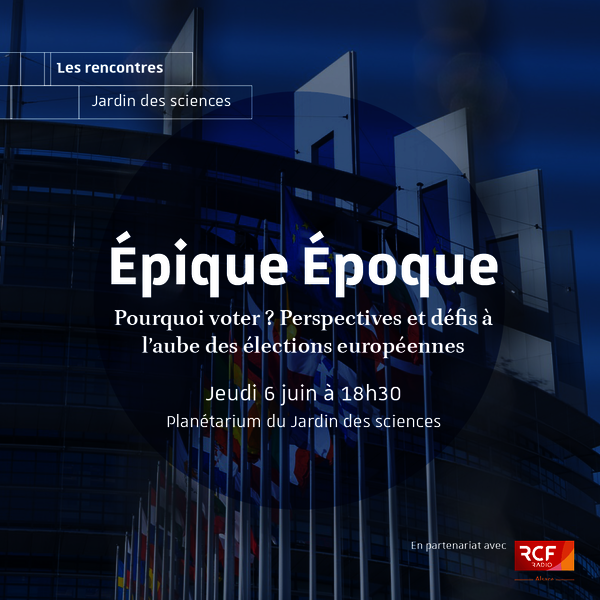 Epique Epoque : Pourquoi voter ? Perspectives et défis à l’aube des élections européennes 